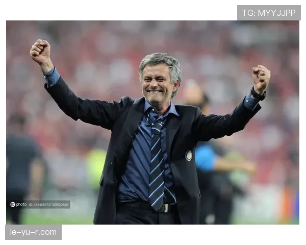 穆里尼奥执教生涯回顾：逆境中铸就传奇，辉煌战绩书写不朽篇章